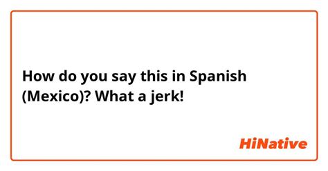 jerk off in spanish|Jerk.